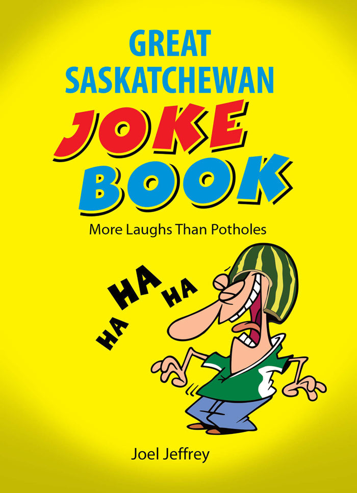 Great Saskatchewan Joke Book - by Joel Jeffrey (MacIntyre Purcell Publishing Inc.)